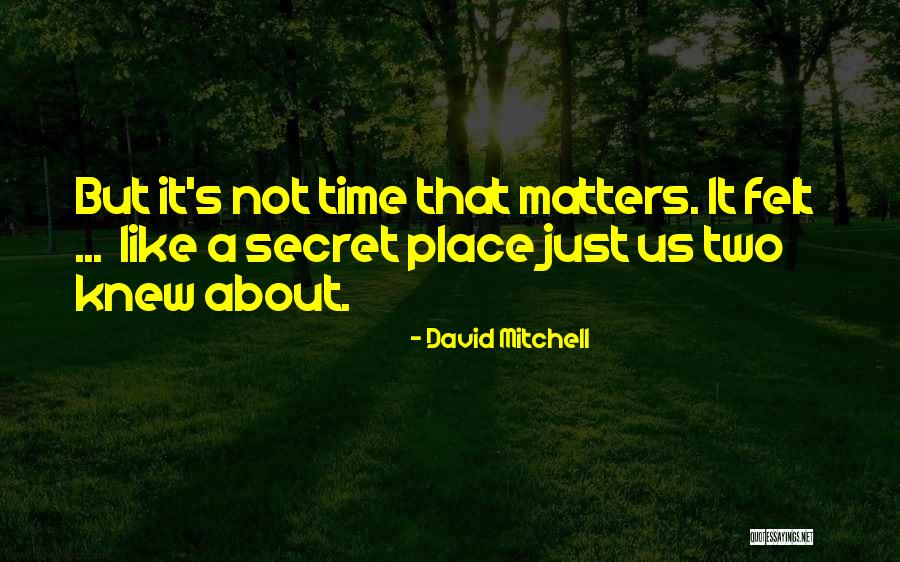 A Secret Place Quotes By David Mitchell