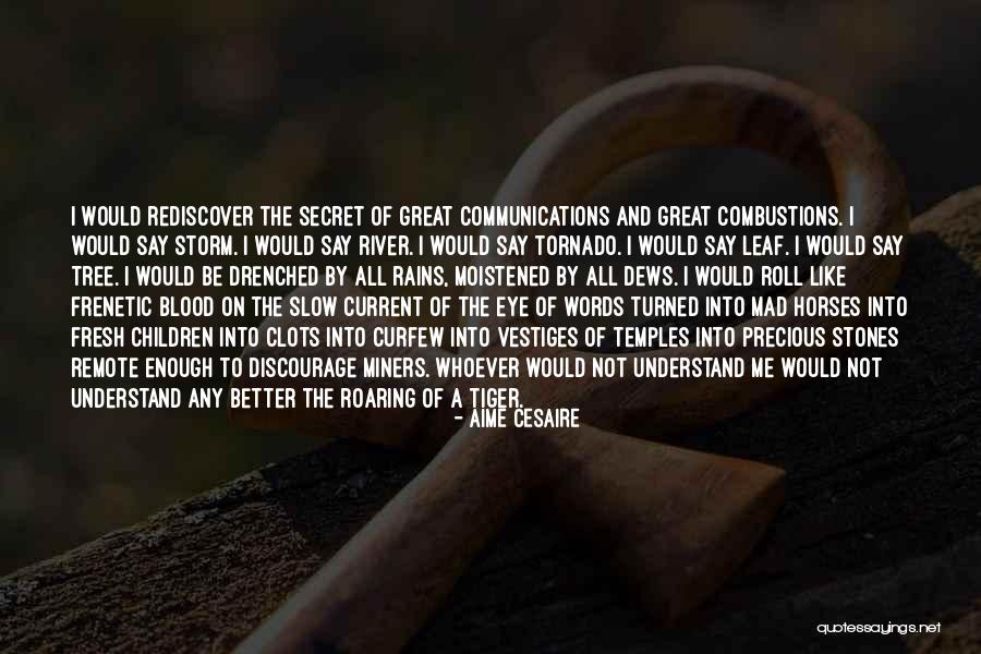 A Secret River Quotes By Aime Cesaire A Secret River Quotes By Aime Cesaire