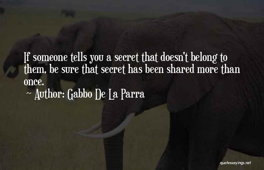 A Secret Shared Quotes By Gabbo De La Parra