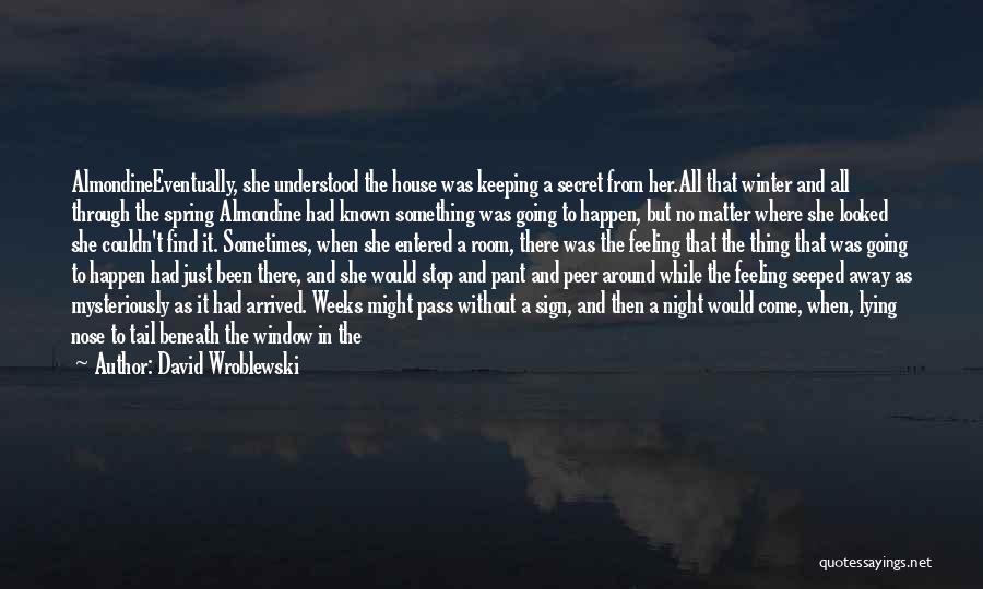 A Secret Window Quotes By David Wroblewski