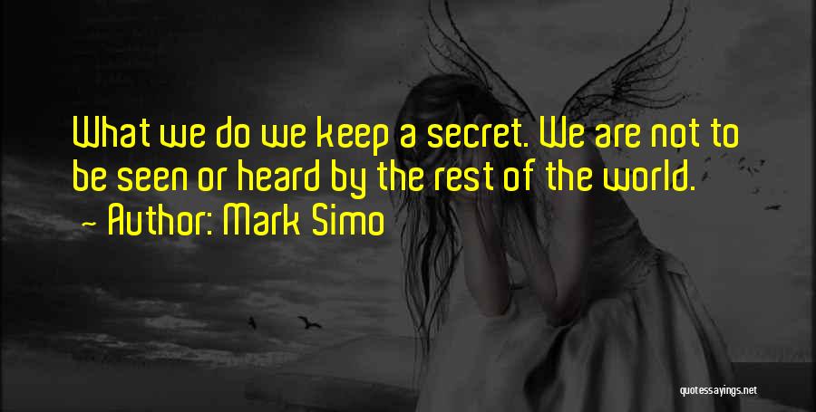 A Secret World Quotes By Mark Simo