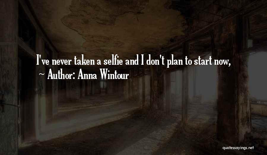 A Selfie Quotes By Anna Wintour