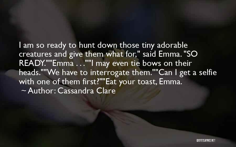 A Selfie Quotes By Cassandra Clare