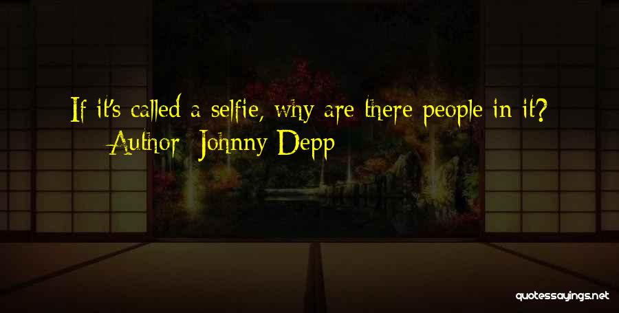 A Selfie Quotes By Johnny Depp