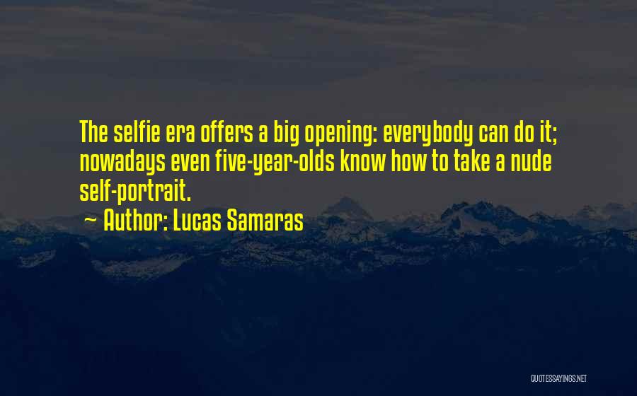 A Selfie Quotes By Lucas Samaras