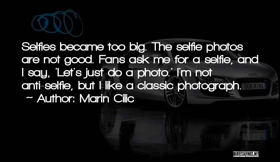 A Selfie Quotes By Marin Cilic