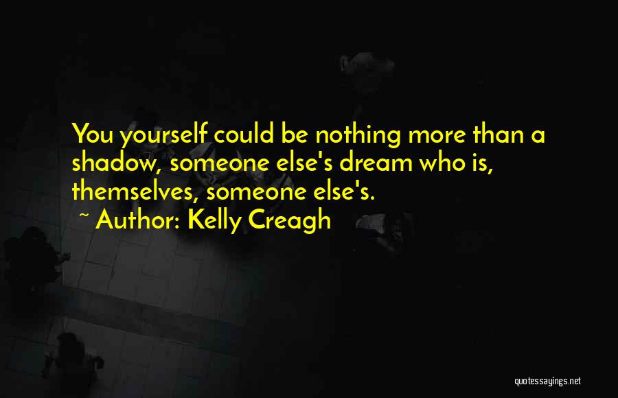 A Shadow Quotes By Kelly Creagh