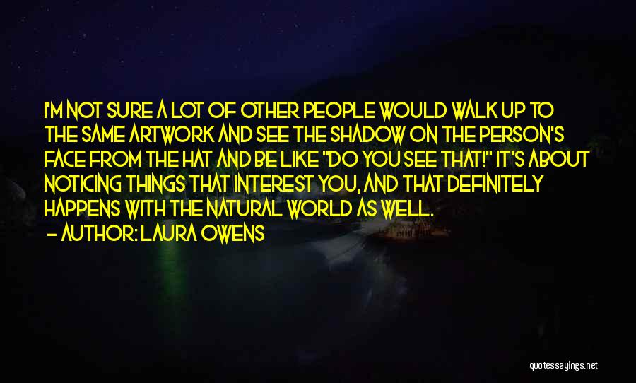 A Shadow Quotes By Laura Owens