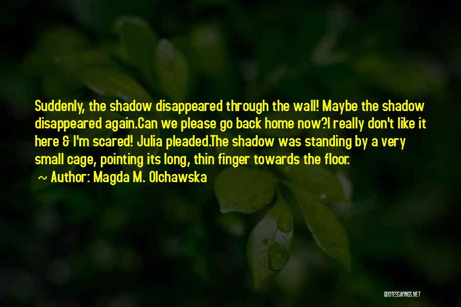 A Shadow Quotes By Magda M. Olchawska