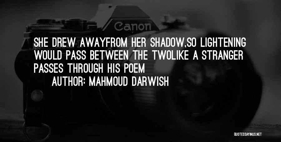 A Shadow Quotes By Mahmoud Darwish