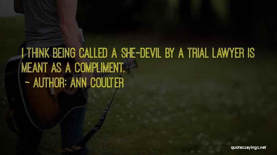 A She Devil Quotes By Ann Coulter