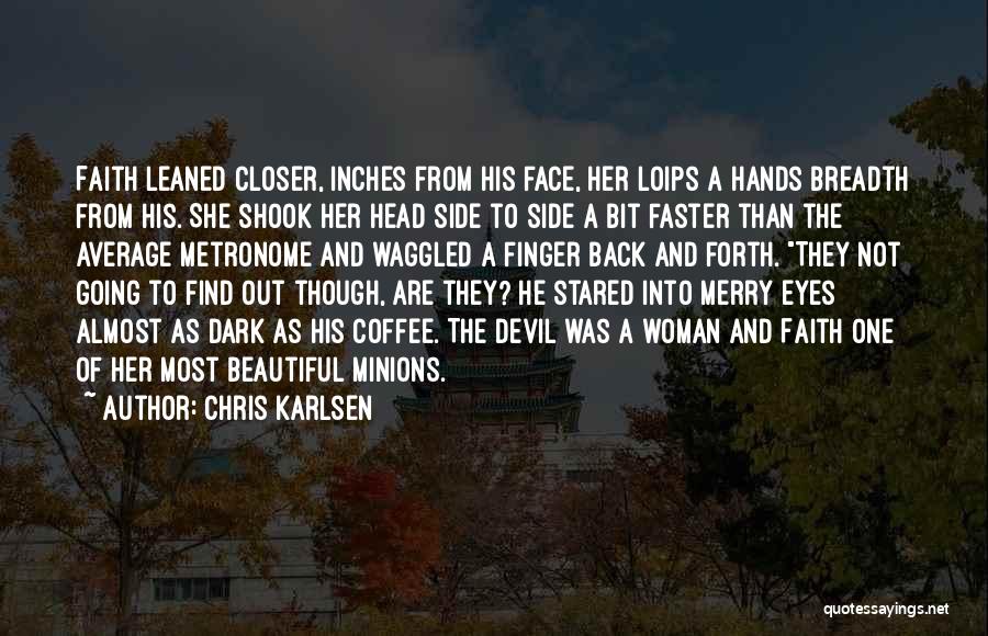 A She Devil Quotes By Chris Karlsen