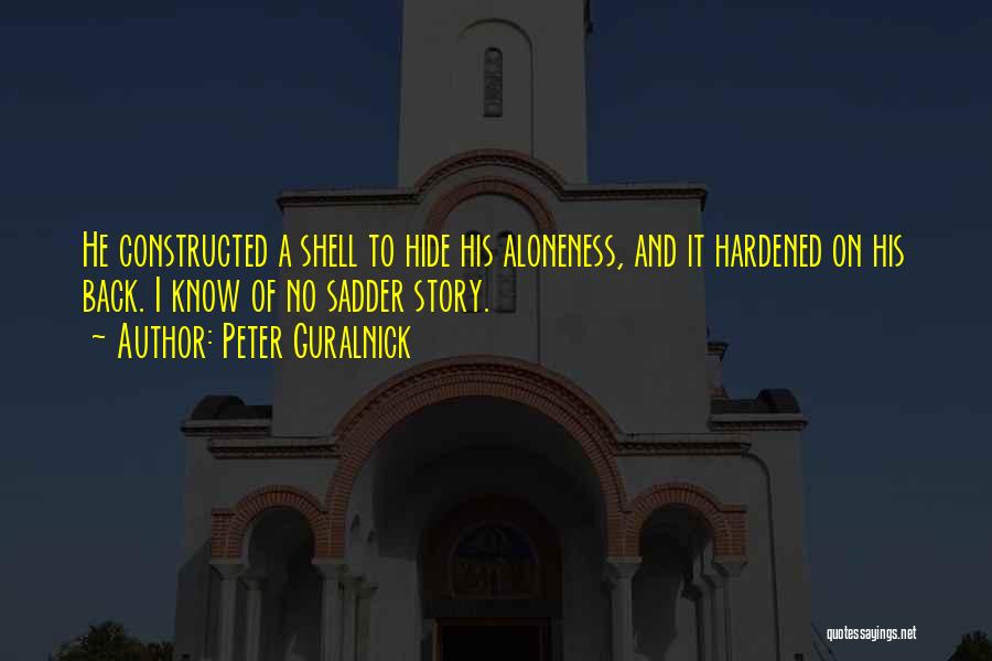 A Shell Quotes By Peter Guralnick