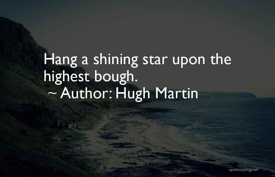 A Shining Star Quotes By Hugh Martin