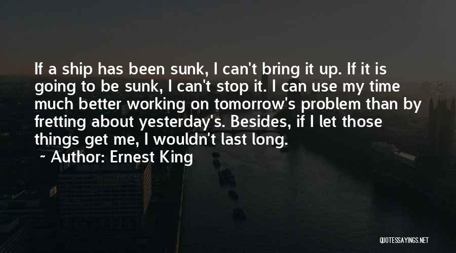 A Ship Quotes By Ernest King