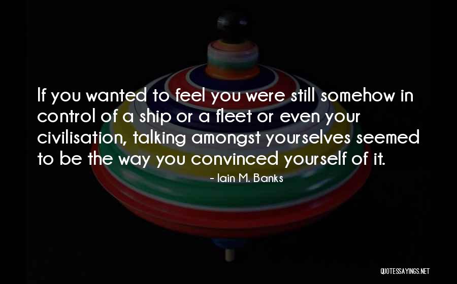 A Ship Quotes By Iain M. Banks