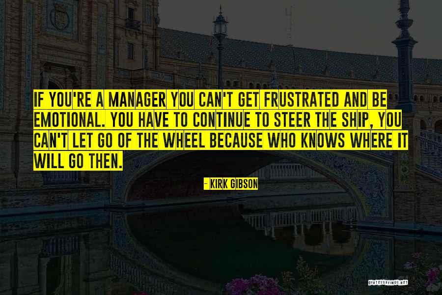 A Ship Quotes By Kirk Gibson A Ship Quotes By Kirk Gibson