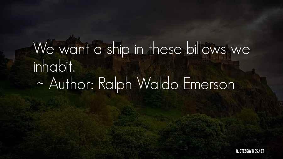 A Ship Quotes By Ralph Waldo Emerson