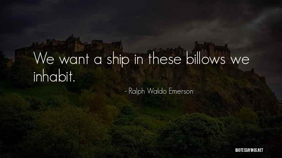 A Ship Quotes By Ralph Waldo Emerson