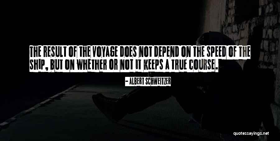 A Ship Voyage Quotes By Albert Schweitzer A Ship Voyage Quotes By Albert Schweitzer