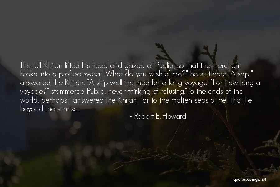 A Ship Voyage Quotes By Robert E. Howard A Ship Voyage Quotes By Robert E. Howard
