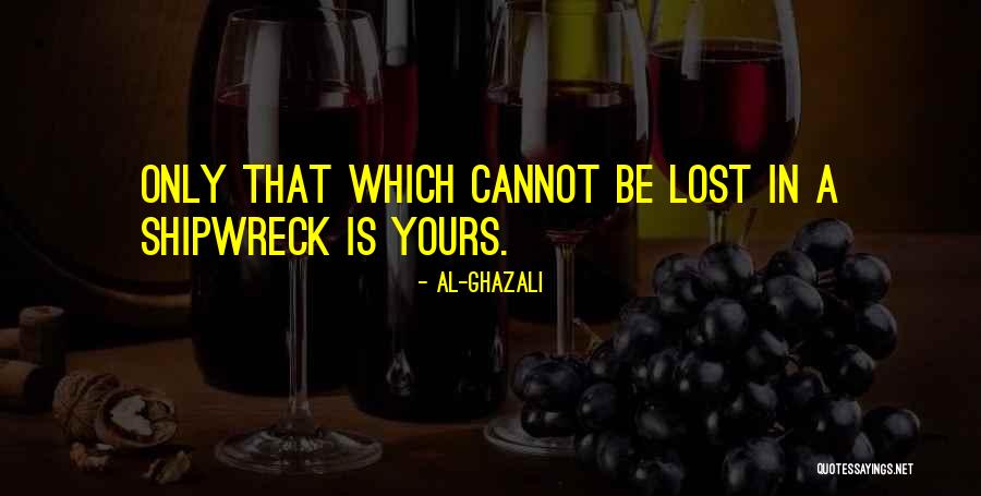 A Shipwreck Quotes By Al-Ghazali A Shipwreck Quotes By Al-Ghazali