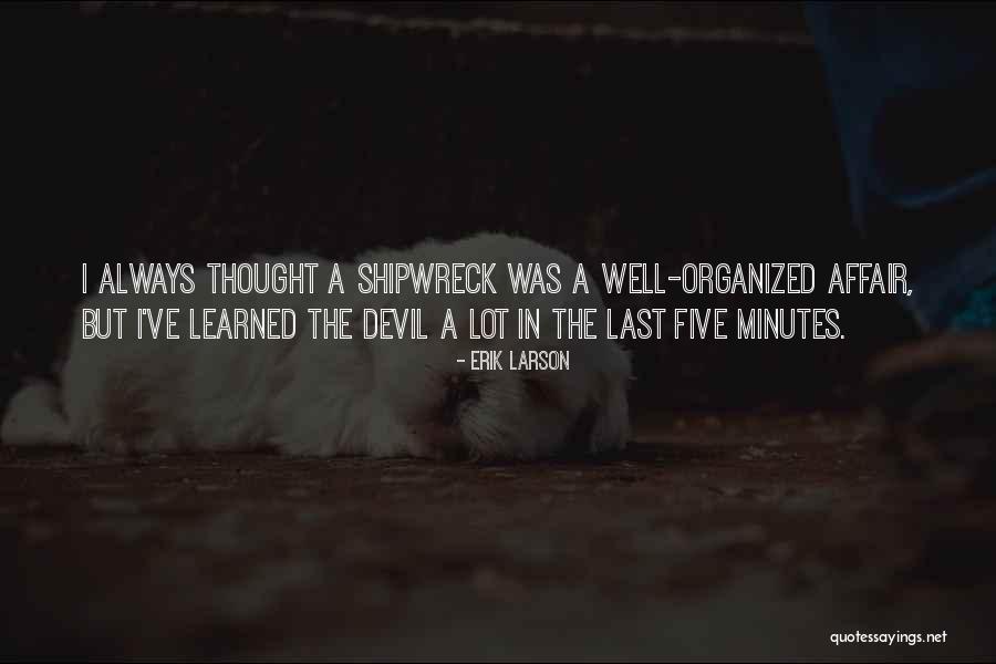 A Shipwreck Quotes By Erik Larson A Shipwreck Quotes By Erik Larson