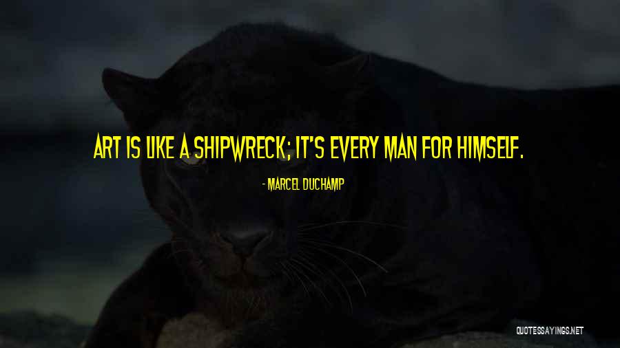 A Shipwreck Quotes By Marcel Duchamp A Shipwreck Quotes By Marcel Duchamp