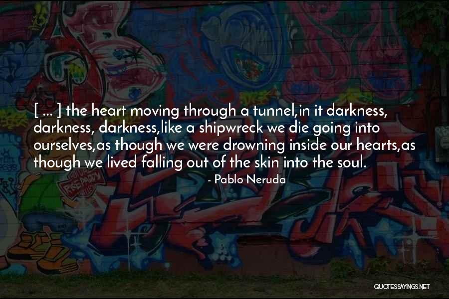 A Shipwreck Quotes By Pablo Neruda A Shipwreck Quotes By Pablo Neruda