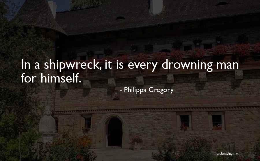 A Shipwreck Quotes By Philippa Gregory A Shipwreck Quotes By Philippa Gregory