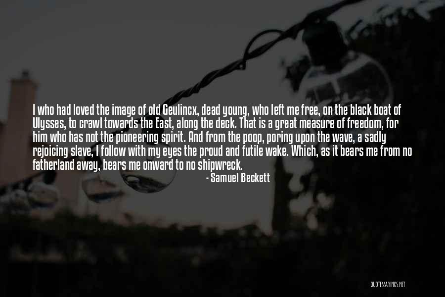 A Shipwreck Quotes By Samuel Beckett A Shipwreck Quotes By Samuel Beckett