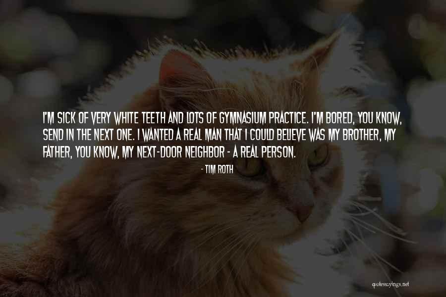 A Sick Father Quotes By Tim Roth A Sick Father Quotes By Tim Roth