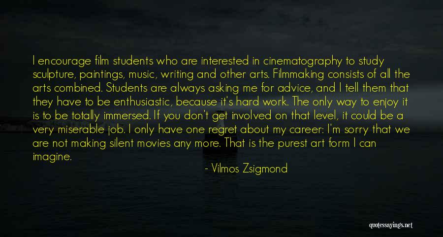 A Silent Film Quotes By Vilmos Zsigmond A Silent Film Quotes By Vilmos Zsigmond