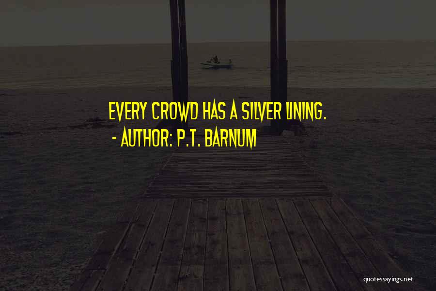 A Silver Lining Quotes By P.T. Barnum