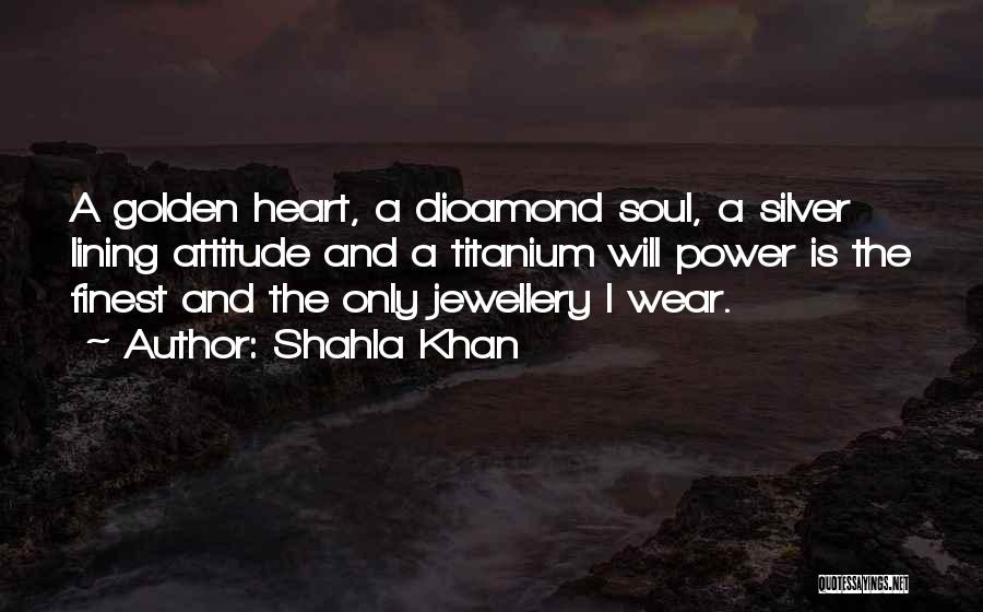 A Silver Lining Quotes By Shahla Khan