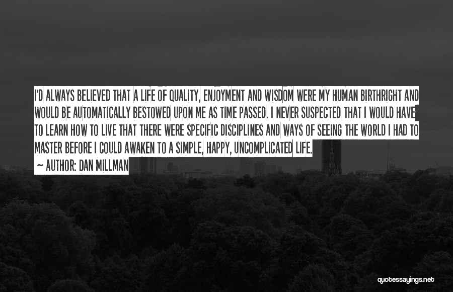 A Simple Happy Life Quotes By Dan Millman