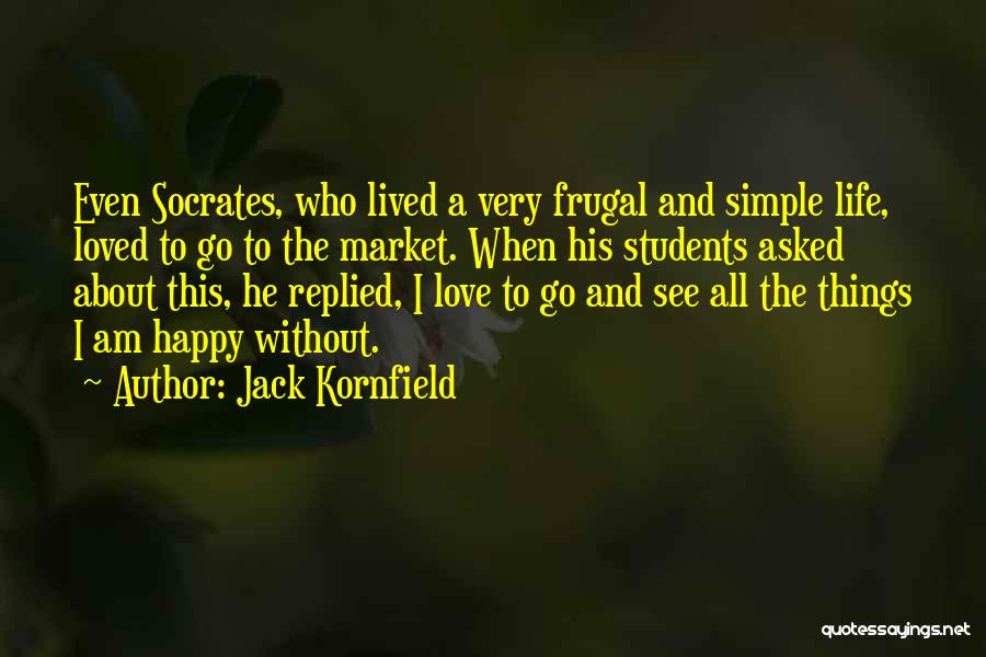 A Simple Happy Life Quotes By Jack Kornfield