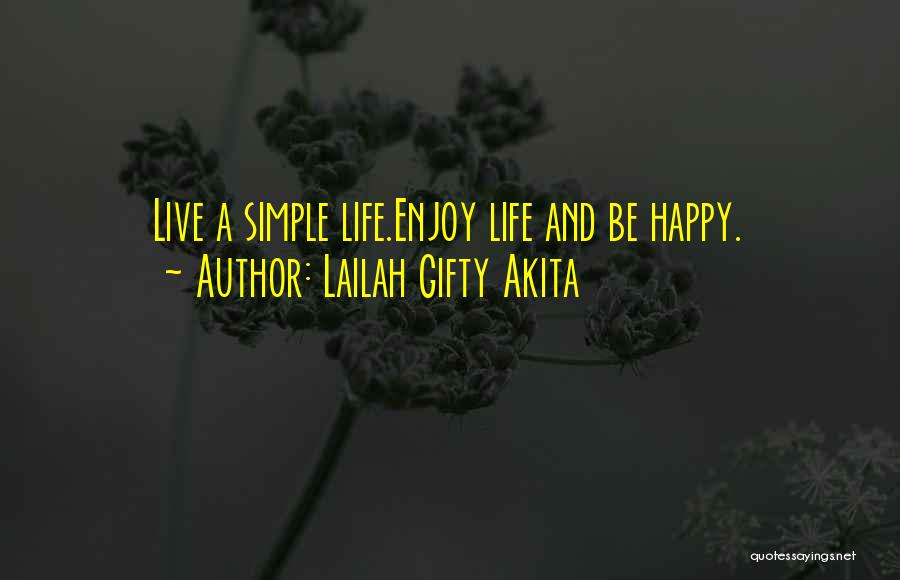 A Simple Happy Life Quotes By Lailah Gifty Akita