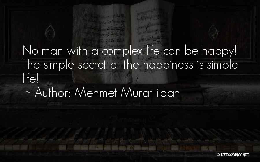 A Simple Happy Life Quotes By Mehmet Murat Ildan