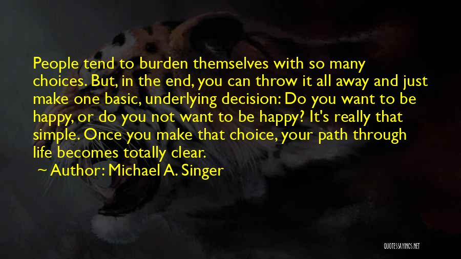 A Simple Happy Life Quotes By Michael A. Singer