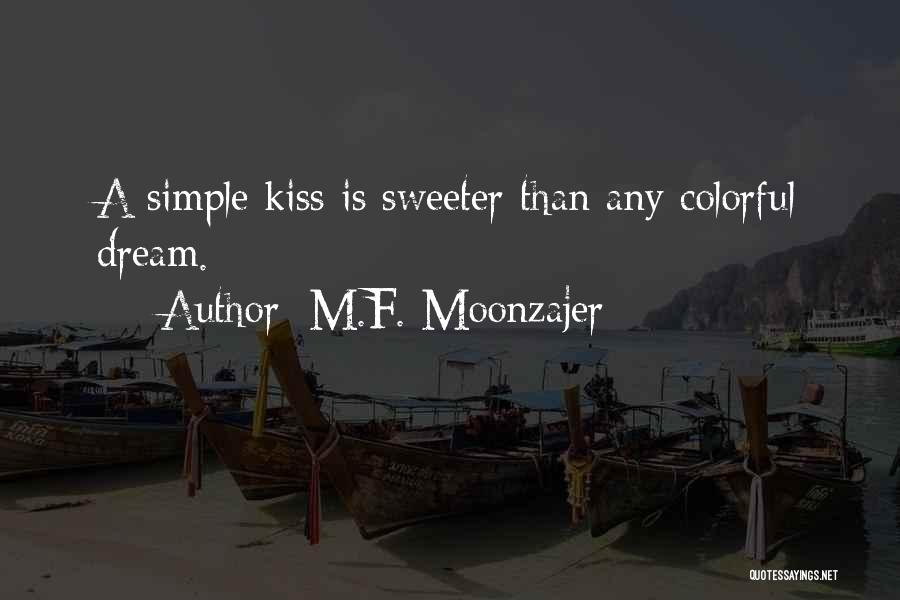 A Simple Kiss Quotes By M.F. Moonzajer
