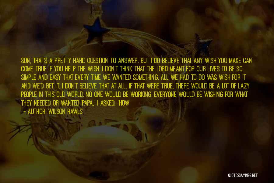 A Simple Wish Quotes By Wilson Rawls