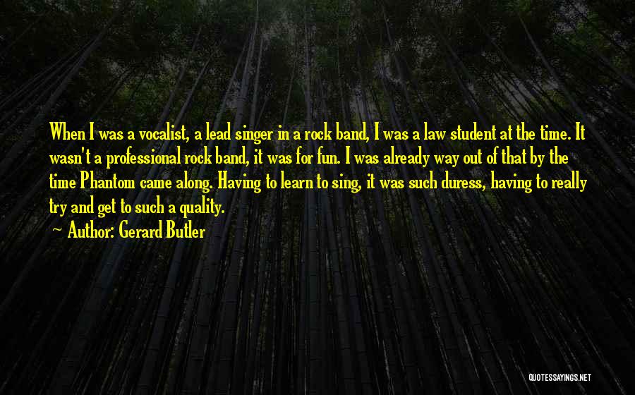 A Singer Quotes By Gerard Butler