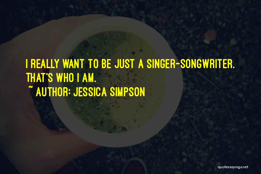 A Singer Quotes By Jessica Simpson