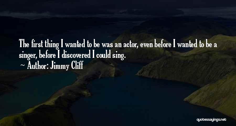 A Singer Quotes By Jimmy Cliff