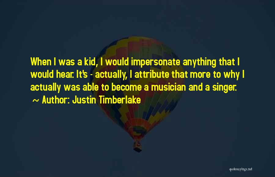 A Singer Quotes By Justin Timberlake