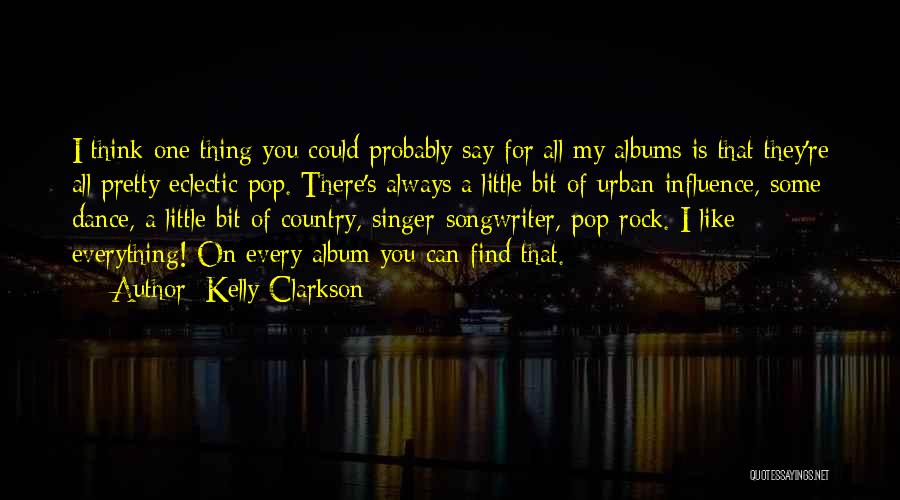 A Singer Quotes By Kelly Clarkson