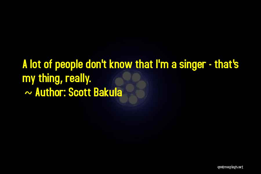 A Singer Quotes By Scott Bakula