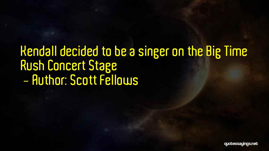 A Singer Quotes By Scott Fellows