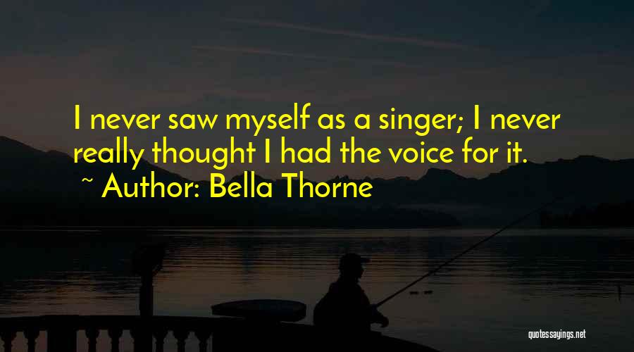 A Singer's Voice Quotes By Bella Thorne